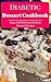 Diabetic Dessert Cookbook: ...
