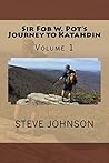 Book cover for Sir Fob W. Pot's Journey to Katahdin, Volume 1