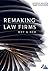 Remaking Law Firms: Why and How