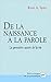 De la naissance à la parole...