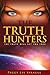 THE TRUTH HUNTERS: The Truth Will Set You Free