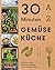 30 Minuten Gemüseküche: A b...
