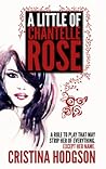 A Little of Chantelle Rose by Cristina Hodgson