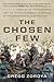 The Chosen Few A Company of Paratroopers and Its Heroic Struggle to Survive in the Mountains of Afghanistan by Gregg Zoroya
