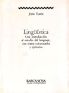 Linguistica: Una Introduccion Al Estudio Del Lenguaje:  Con Textos Comentados Y Ejercicios (Temas Universitarios)