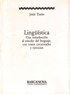 Linguistica: Una Introduccion Al Estudio Del Lenguaje:  Con Textos Comentados Y Ejercicios