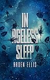 In Ageless Sleep by Arden Ellis