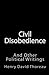 Civil Disobedience: And Other Political Writings