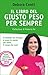Il libro del giusto peso per sempre by Debora Conti