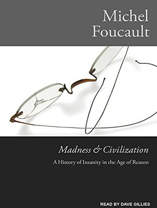Madness & Civilization: A History of Insanity in the Age of Reason