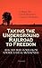 Taking the Underground Railroad to Freedom – Selected True St... by William Still