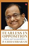 Fearless in Opposition by P. Chidambaram