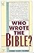 Who Wrote the Bible? by Richard Elliott Friedman