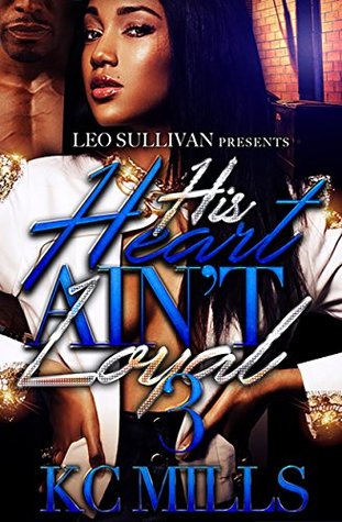 His Heart Ain't Loyal 3 (Kindle Edition)