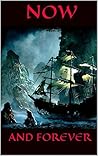 Now And Forever: A Pirate's Love Now And Forever: A Pirate's Love