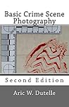 Basic Crime Scene Photography, 2nd Edition