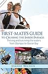 The First Mate's Guide to Cruising the Inside Passage: Thriving and surviving the waters from Olympia to Glacier Bay