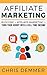 Affiliate Marketing: Blogging + Affiliate Marketing = Turn Your Hobby Into A Full Time Income (Blogging, Make Money Blogging, Affiliate Marketing, Blogging For Profit, Blogging For Beginners Book 2)