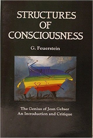 Structures of Consciousness: The Genius of Jean Gebser: An Introduction and Critique (Paperback)
