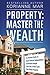 Property; Master the Wealth: The Ultimate Guide to Create Financial Independence and Wealth through Smart Buy and Hold Cash Flow Rental Property