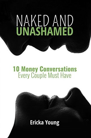 Naked and Unashamed: 10 Money Conversations Every Couple Must Have (Kindle Edition)