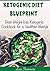 Ketogenic diet: Blueprint - Best Weight Loss Ketogenic Cookbook for a Healthier Lifestyle (Happy and Healthy 1)