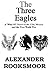 The Three Eagles: A ‘What If?’ Novel of the U.S.A., Mexico and the First World War