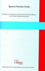 El canon y sus formas: la reinvención de Harold Bloom y sus lecturas hispanoamericanas