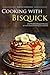 Cooking with Bisquick by Martha Stephenson