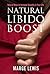 Natural Libido Boost: Natural Ways to Increase Sexuality in your Life