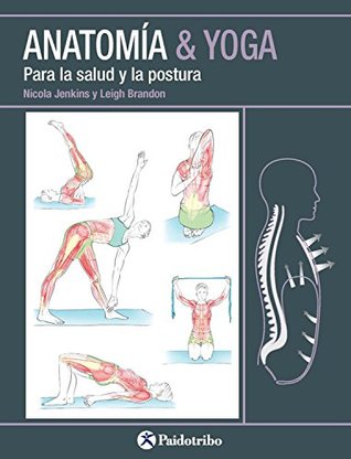 Anatomía & Yoga: Para la salud y la postura (Spanish Edition)