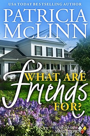 What Are Friends For? (Seasons in a Small Town #1)