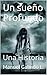 Un sueño Profundo : Una Historia (Spanish Edition)