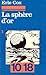 La Sphère d'Or - Tome 1 (La Sphère d'Or, #1)