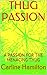 TRUE PASSION: A PASSION FOR THE MENACING THUG