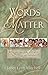 Words Matter—What we say, pray, and write can change our fami... by Janet Lynn Mitchell