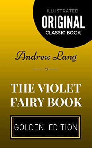 The Violet Fairy Book: By Andrew Lang - Illustrated