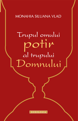 Trupul omului, potir al trupului Domnului