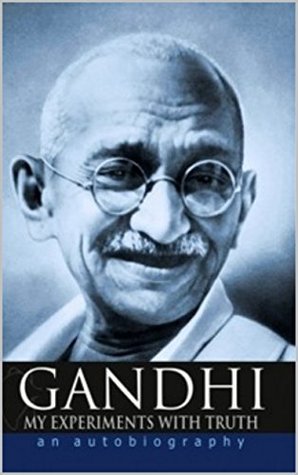 Gandhi: An Autobiography - The Story of My Experiments With Truth