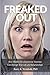 Freaked Out: How Hidden Developmental Trauma Can Disrupt Your Life and Your Relationships
