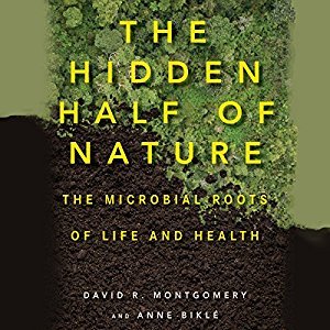The Hidden Half of Nature: The Microbial Roots of Life and Health