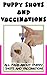 Puppy Shots And Vaccinations by Robert Griffith