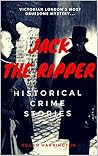 Jack the Ripper: Historical Crime Stories