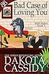 Bad Case of Loving You by Dakota Cassidy