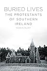 Buried Lives: The Protestants of Southern Ireland Book cover for Buried Lives: The Protestants of Southern Ireland