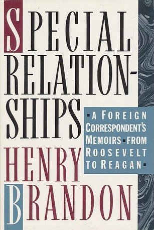 Special Relationships: A Foreign Correspondent's Memoirs From Roosevelt To Reagan