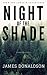Night of the Shade by James     Donaldson