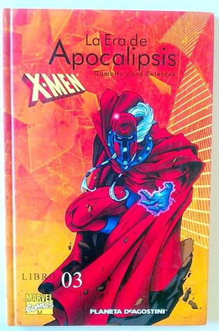 X-Men: La Era de Apocalipsis libro 03: Gambito y los Externos