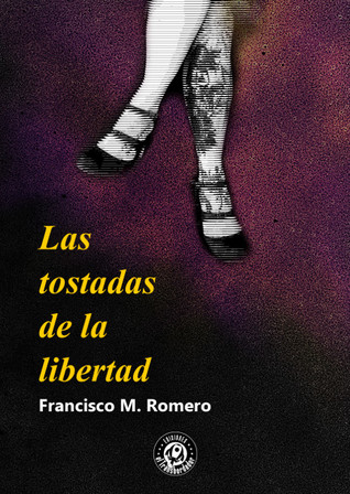 Portada de Las tostadas de la libertad, de Francisco M. Romero