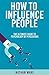How To Influence People by Nathan Wake